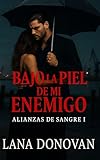  Bajo la piel de mi enemigo: Alianzas de sangre — Libro I. Romance de mafia, culpa y redención