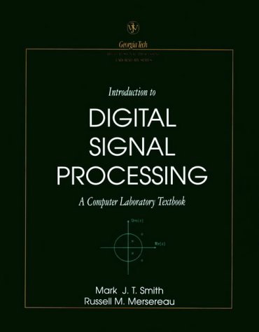 Introduction to Digital Signal Processing: A Computer Laboratory Textbook (Georgia Tech Digital Signal Processing Laboratory Series)