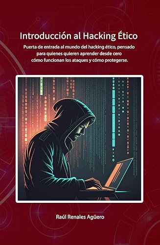 Introducción al Hacking Ético: Técnicas, Metodologías y Defensa Activa para principiantes (Ci...