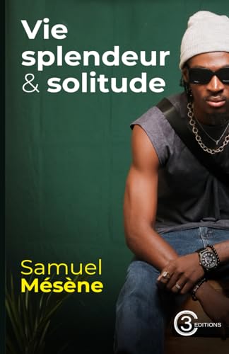 Vie, splendeur et solitude (French Edition)