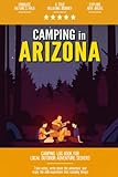 Camping in Arizona: Camping Log Book Local Outdoor Adventure Seekers | Campsite and Campgrounds Logging Notebook for the Whole Family | Practical & Useful Tool for Travels