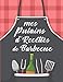 Mes Putains d'Recettes de Barbecue: Mon cahier de recettes | Livre de recettes à compléter, 100 pages A4 à remplir