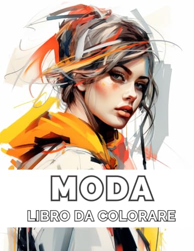 Moda Libro da Colorare per Adulti: Oltre 100 Disegni, da Casual Urbano a Moda di Strada, un Viaggio di Stile e Relax per Adulti, Anziani, Adolescenti e Giovani.