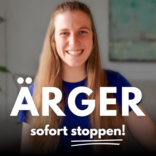 Wie du deinen &Auml;rger LEICHT aufl&ouml;st (4 psychologische Gedanken) Podcast Por  arte de portada