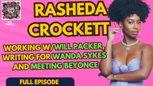 Rasheda Crockett - Working w/Will Packer, writing for Wanda Sykes and Meeting Beyonce