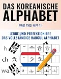 Das koreanische Alphabet – Lerne und perfektioniere das Hangul Alphabet – Inklusive begleitender Videos und digitalem Lernmaterial (Koreanisch-Lernen Komplettpaket)