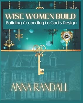 Paperback Wise Women Build: Building According to God's Design Book