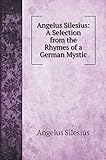 angelus silesius la rose est sans pourquoi pdf  Angelus Silesius: A Selection from the Rhymes of a German Mystic (Religion Books)