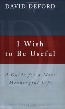Paperback I Wish to Be Useful: A Guide for a More Meaningful Life Book