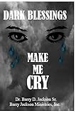 Dark Blessings Make You Cry!