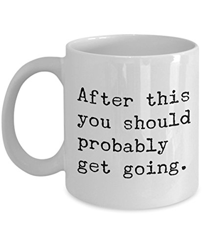 After This You Should Probably Get Going Mug 11 oz. Morning After You Swipe Right Hangover Coffee Cup for Date - Funny Gag Gifts for Adults - Single Man Gift - Single Girl Gifts