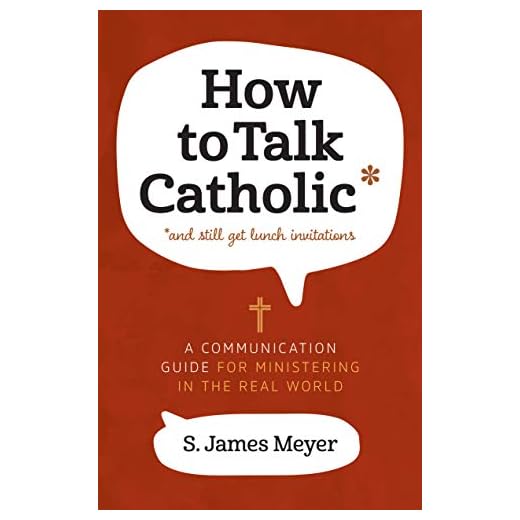 How to Talk Catholic: A Communication Guide for Ministering in the Real World