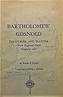 Bartholomew Gosnold, discoverer and planter: New England--1602, Virginia--1607 B0007E6UJO Book Cover