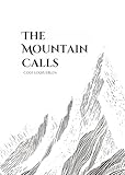 The Mountain Calls: Purpose, Adversity and The Search for Fulfillment | Poems and Illustrations