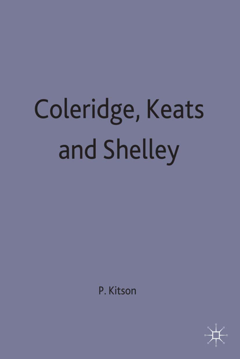 Coleridge, Keats and Shelley: Contemporary Critical Essays: 144 (New Casebooks)