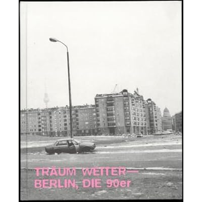 Dream on Berlin, the 90s/ 3rd edition /anglais