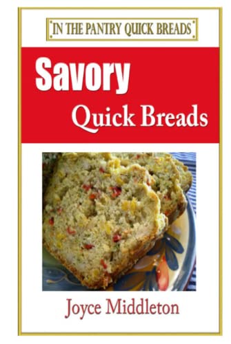 26 Savory Quick Breads Including Muffin Recipes and Simple Artisan
