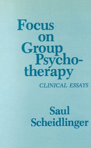 Focus on Group Psychotherapy: Clinical Essays