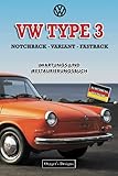  VW TYPE 3 NOTCHBACK - VARIANT - FASTBACK: WARTUNGS UND RESTAURIERUNGSBUCH (Deutsche Ausgaben)