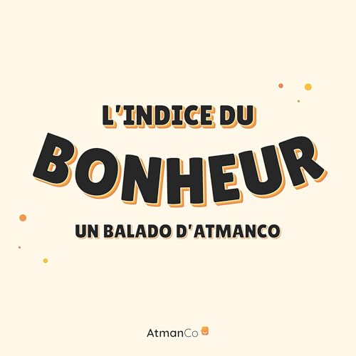 L'indice du bonheur, un balado d'AtmanCo cover art