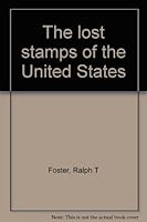 The Lost Stamps of the United States 0964306603 Book Cover