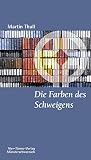 Die Farben des Schweigens: Eine Spurensuche (Münsterschwarzacher Kleinschriften)