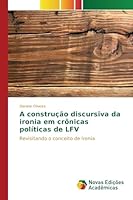 A construção discursiva da ironia em crônicas políticas de LFV 3639839633 Book Cover