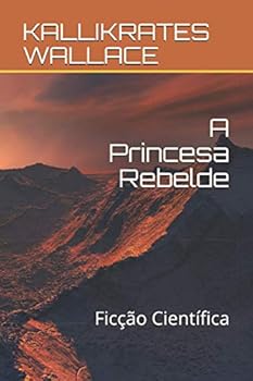Paperback A Princesa Rebelde: Ficção Científica (BARNARD) (Portuguese Edition) [Portuguese] Book