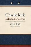 Charlie Kirk: Selected Speeches: The Annotated Edition
