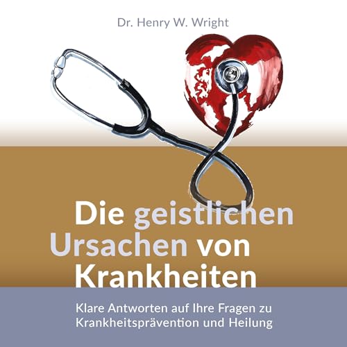 Die geistlichen Ursachen von Krankheiten Audiolivro Por Henry W. Wright capa