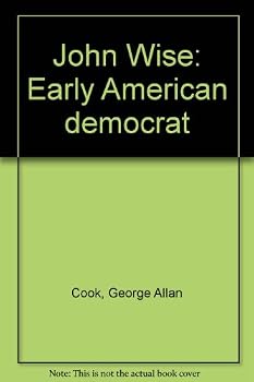 Hardcover John Wise: Early American Democrat Book