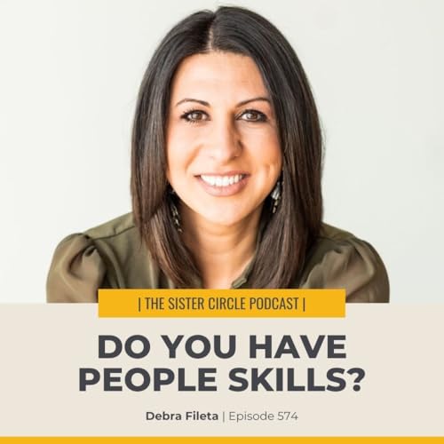 #574 &ndash; Do You Have People Skills? with Debra Fileta