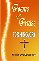 Poems of Praise for His Glory 1514812150 Book Cover