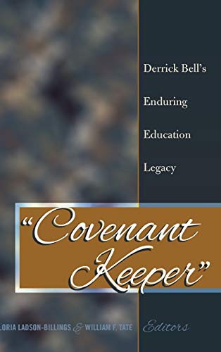 «Covenant Keeper»: Derrick Bell’s Enduring Education Legacy (Social Justice Across Contexts in Education)