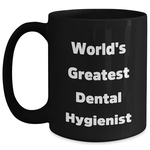 World's Greatest Dental Hygienist Funny Christmas Unique Gift Ideas Black Coffee Mug for Dental Hygienist Friends, Coworkers, or Family