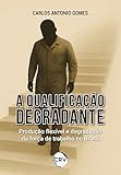 A qualificação degradante: Produção flexível e degradação da força de trabalho no Brasil (Portuguese Edition)