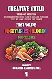 VEGETABLES COLORING FOR CHILDREN (volume 1): Easy and fun coloring pages for children for different school levels (CREATIVE CHILD (Series Main-E)- NUTRITION (First Secondary Series-E)-P)