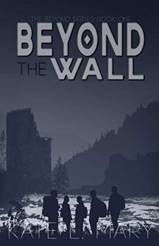 Beyond The Wall: A Young Adult Dystopian Novel: 1 (The Beyond)