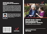 Jakosc zycia i obawy psychospoleczne paraplegików: badanie: Jak DOBRE jest zycie na wózku inwalidzkim? (Polish Edition) 3639857100 Book Cover