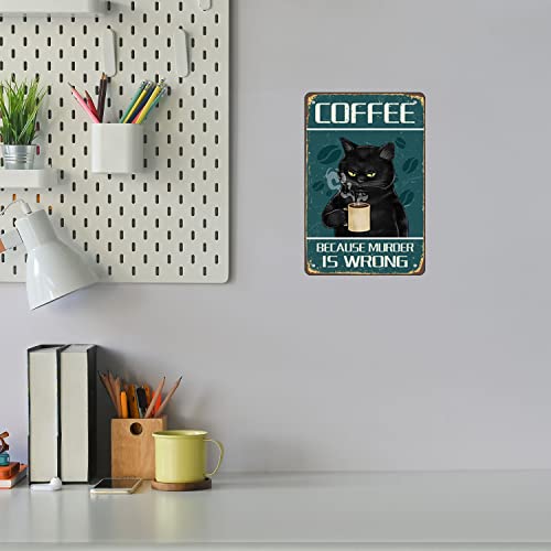 Coffee Because Murder Is Wrong' Wall Decor Sign,Funny Black Cat Tin Sign,Vintage Retro Poster Paintings Cute Cat&Coffee Home Bedroom Livingroom Bathroom Decoration Picture,Fun Gift,8X12Inches. #TOP4