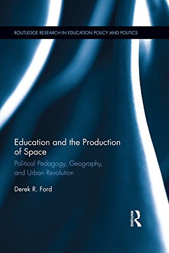 Education and the Production of Space: Political Pedagogy, Geography, and Urban Revolution (Routledge Research in Education Policy and Politics) (English Edition)