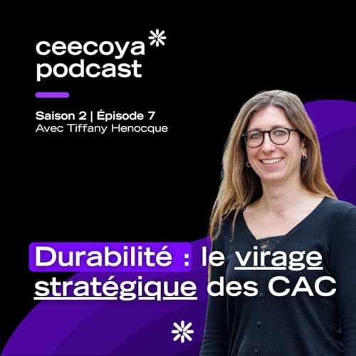 #17 &mdash; Durabilit&eacute; : le virage strat&eacute;gique des CAC | Tiffany Henocque, &eacute;lue &agrave; la CRCC Grande Aquitaine