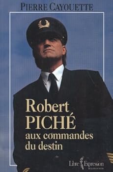 Paperback Robert Piché aux commandes du destin [French] Book