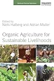 Organic Agriculture for Sustainable Livelihoods (Earthscan Food and Agriculture)