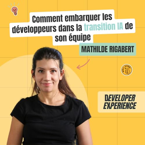 [EXTRAIT] Comment embarquer les d&eacute;veloppeurs dans la transition IA de son &eacute;quipe &mdash; Mathilde Rigabert