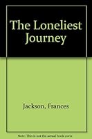 The loneliest journey B0007E6DDC Book Cover