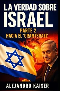 Paperback La verdad sobre Israel parte 2: Hacia el "Gran Israel" (Spanish Edition) [Spanish] Book