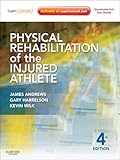 Physical Rehabilitation of the Injured Athlete E-Book: Expert Consult - Online and Print