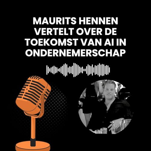 Maurits Hennen Vertelt Over De Toekomst Van AI In Ondernemerschap
