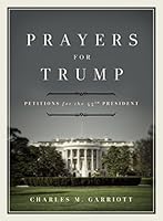 Prayers for Trump: Petitions for the 45th President 0976200457 Book Cover